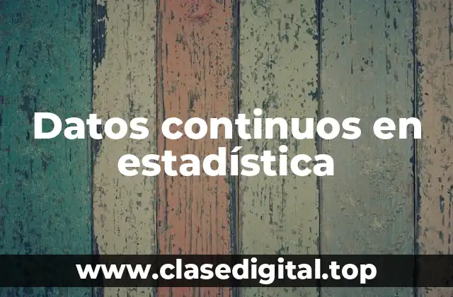Datos continuos en estadística