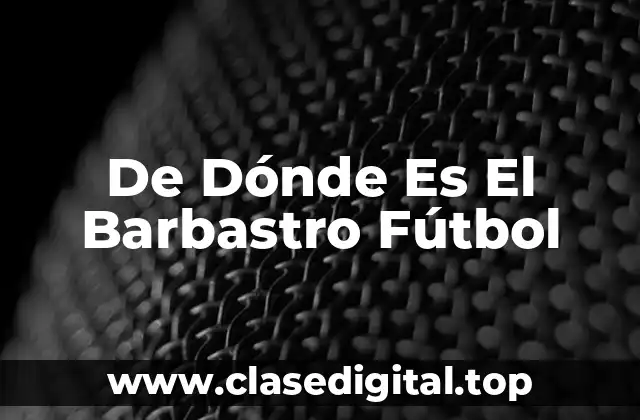 De Dónde Es El Barbastro Fútbol