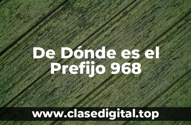 De Dónde es el Prefijo 968