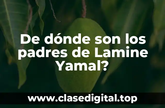De dónde son los padres de Lamine Yamal?