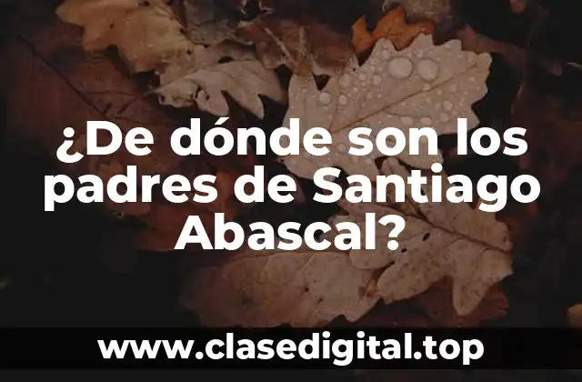 ¿De dónde son los padres de Santiago Abascal?