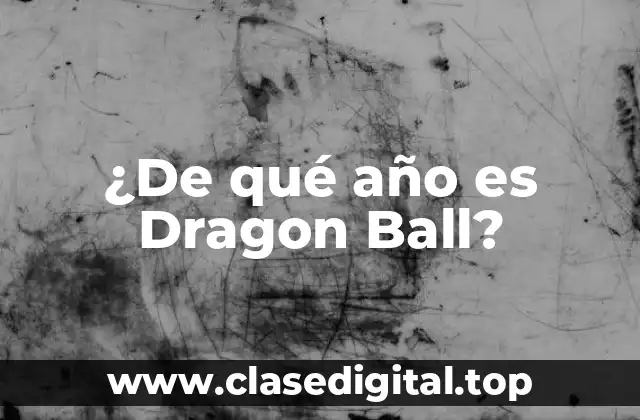 Los inicios de Dragon Ball