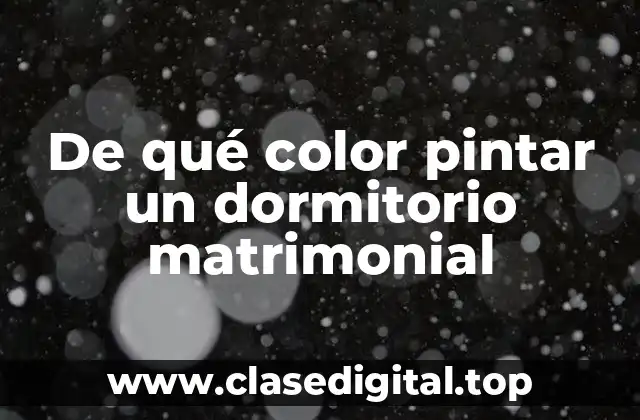 De qué color pintar un dormitorio matrimonial