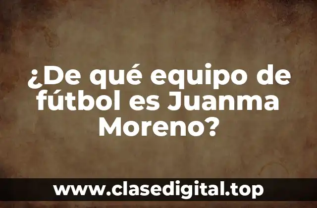 ¿De qué equipo de fútbol es Juanma Moreno?