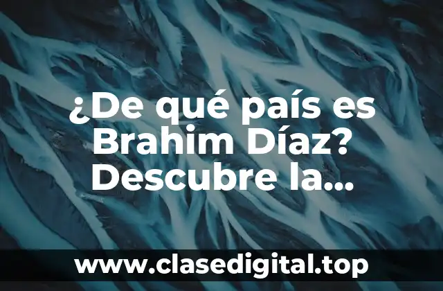 La infancia de Brahim Díaz