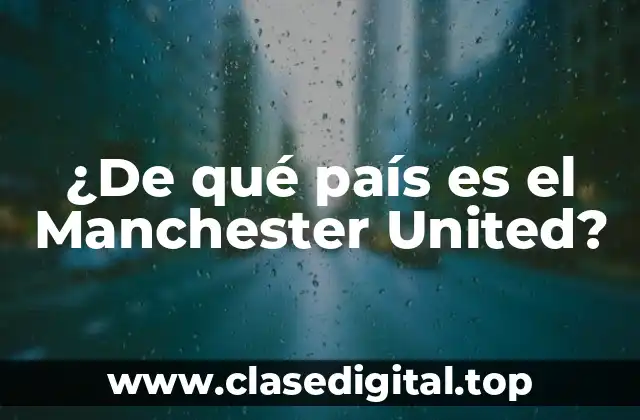 ¿De qué país es el Manchester United?