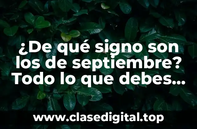 ¿De qué signo son los de septiembre? Todo lo que debes saber