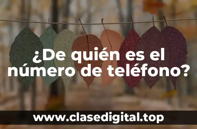 ¿De quién es el número de teléfono?