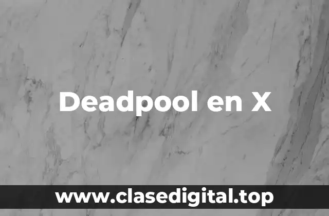 Deadpool en X