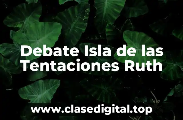 Debate Isla de las Tentaciones Ruth