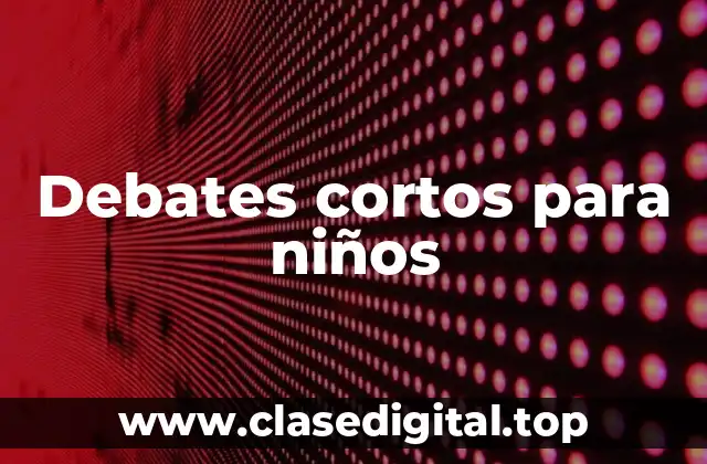 Debates cortos para niños