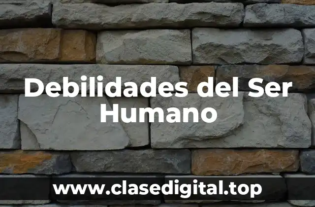 Debilidades del Ser Humano