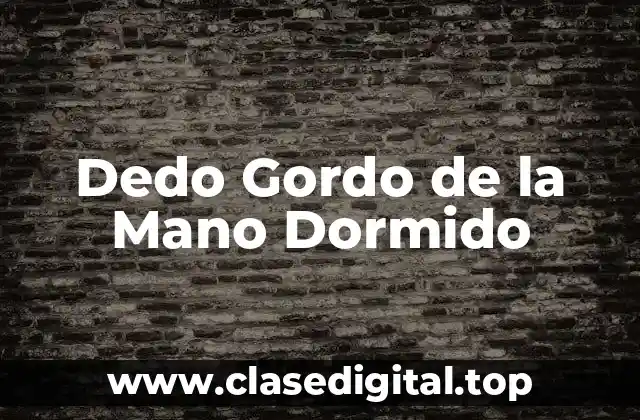 Dedo Gordo de la Mano Dormido
