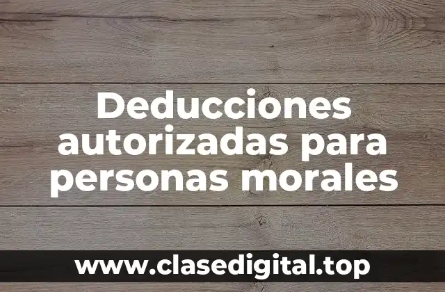 Deducciones autorizadas para personas morales