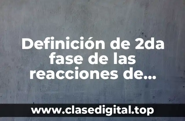 Definición de 2da fase de las reacciones de biotransformación