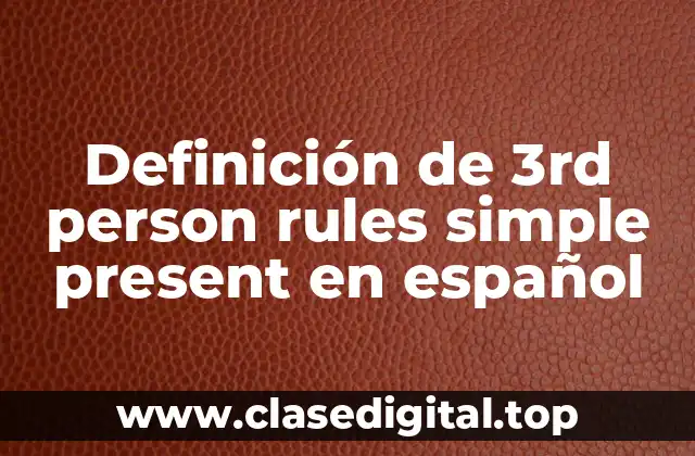 Definición de 3rd person rules simple present en español