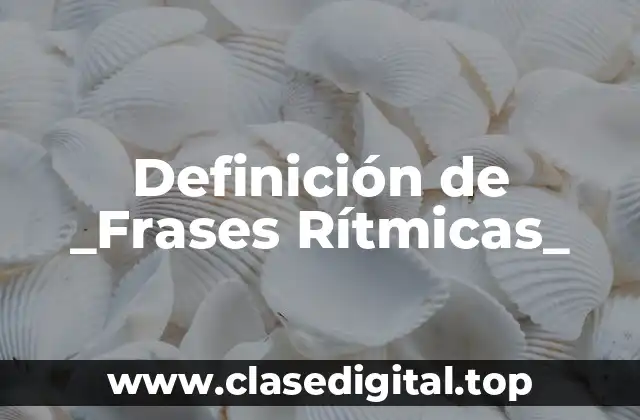 Definición de _Frases Rítmicas_