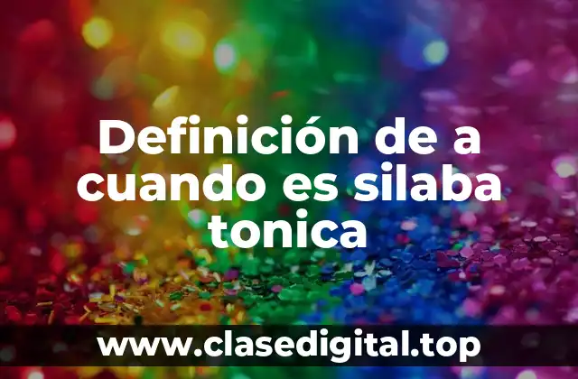 Definición de a cuando es silaba tonica