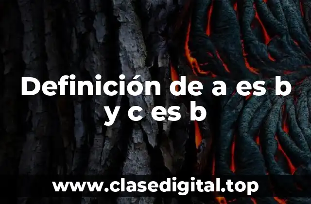 Definición de a es b y c es b