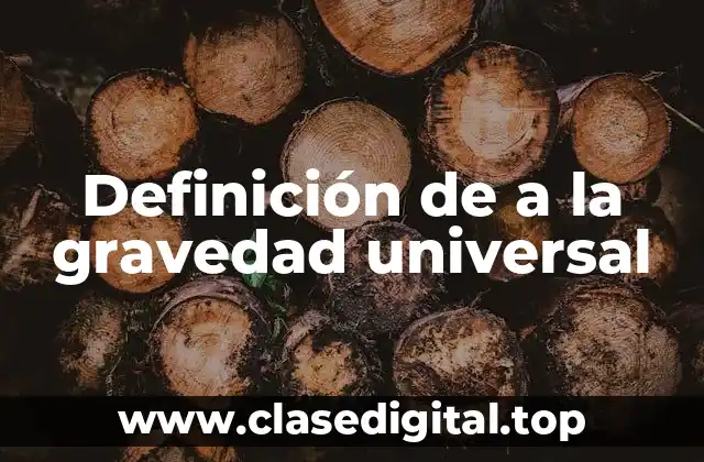Definición de a la gravedad universal