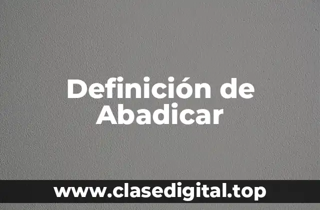 Definición de Abadicar