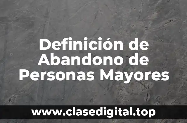 Definición de Abandono de Personas Mayores