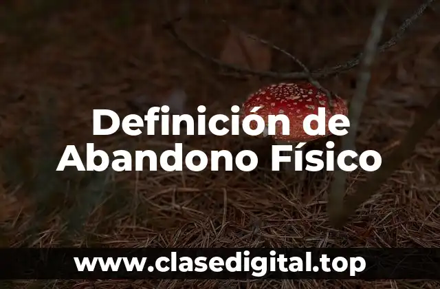 Definición de Abandono Físico