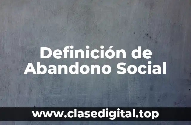 Definición de Abandono Social