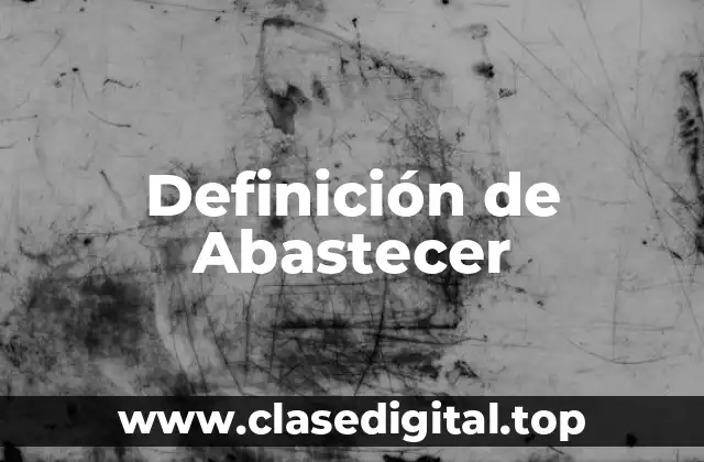 Definición de Abastecer