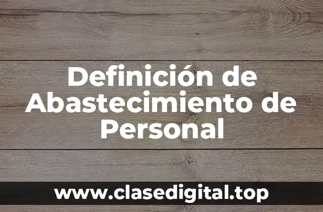 Definición de Abastecimiento de Personal