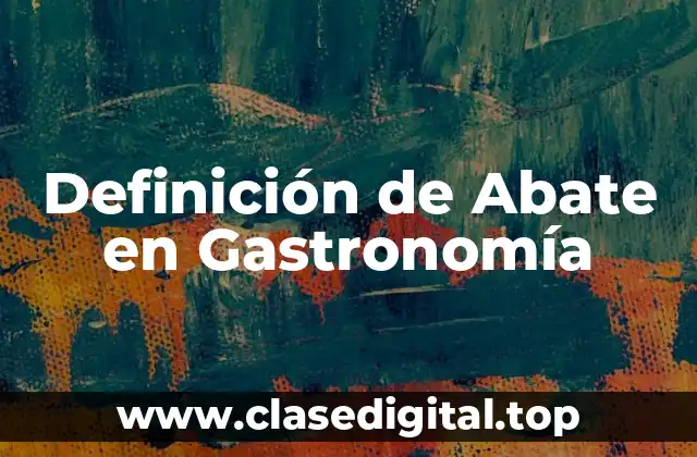 Definición de Abate en Gastronomía