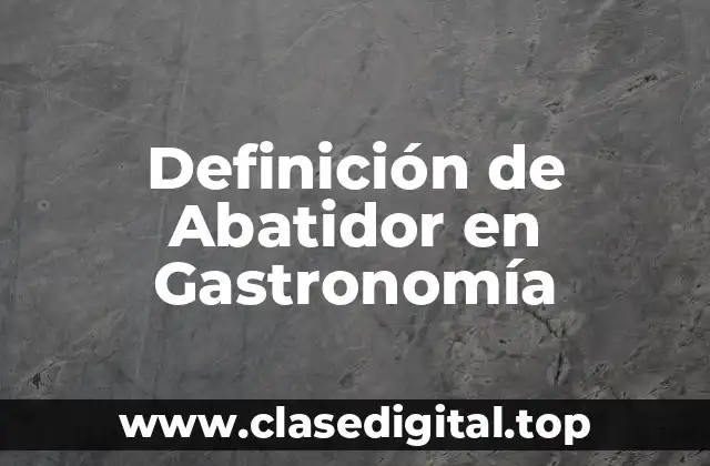 Definición de Abatidor en Gastronomía