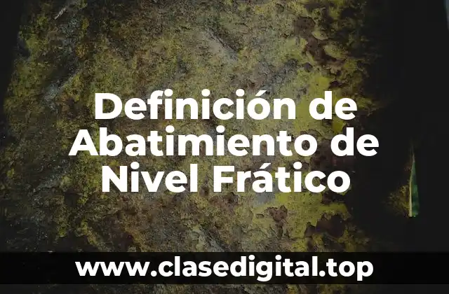 Definición de Abatimiento de Nivel Frático