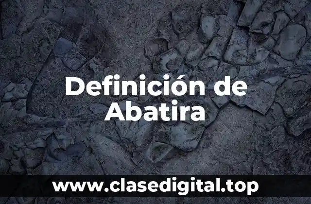 📗 Definición técnica de Abatira