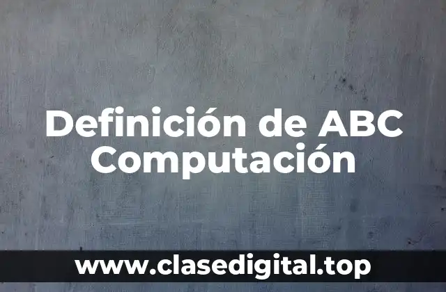 Definición de ABC Computación