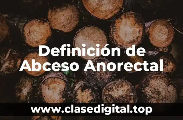 Definición de Abceso Anorectal