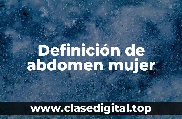 Definición de abdomen mujer