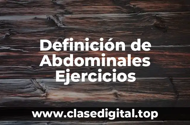 Definición de Abdominales Ejercicios
