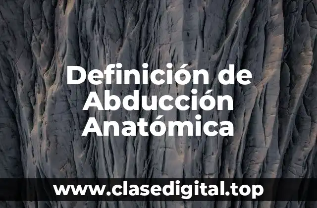 Definición de Abducción Anatómica