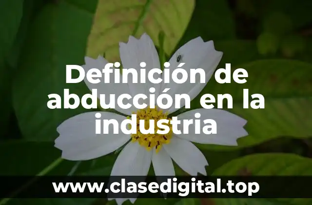 Definición de abducción en la industria