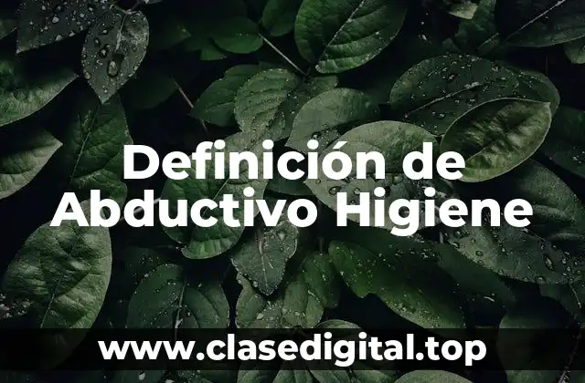 Definición de Abductivo Higiene