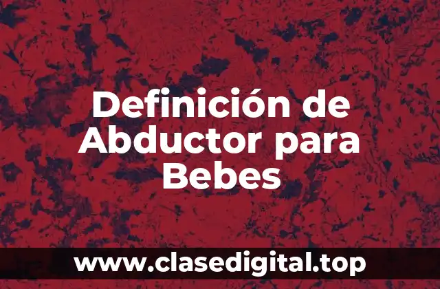 Definición de Abductor para Bebes