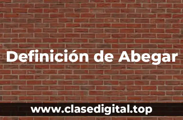 Definición de Abegar