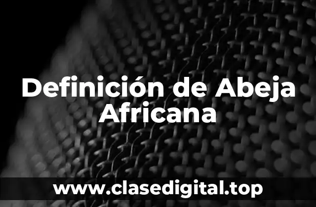 Definición de Abeja Africana