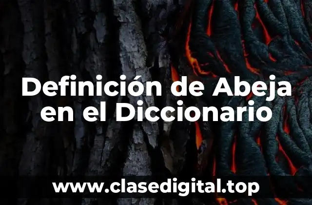 📗 Definición Técnica de Abeja