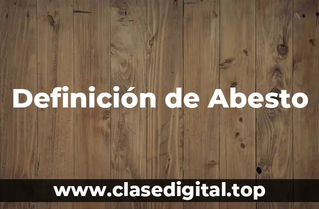 Definición de Abesto