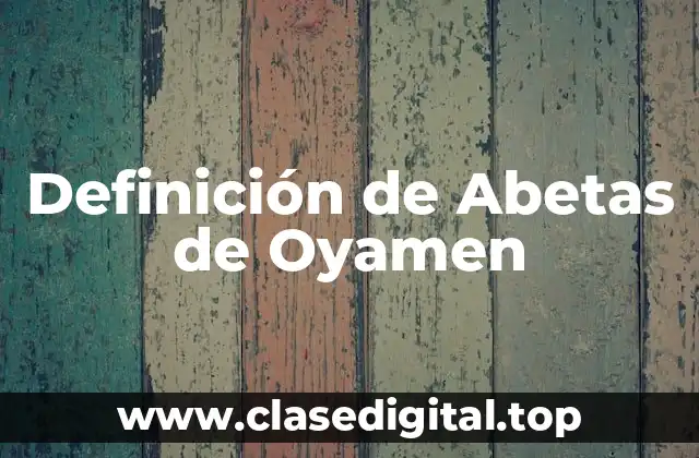 Definición de Abetas de Oyamen