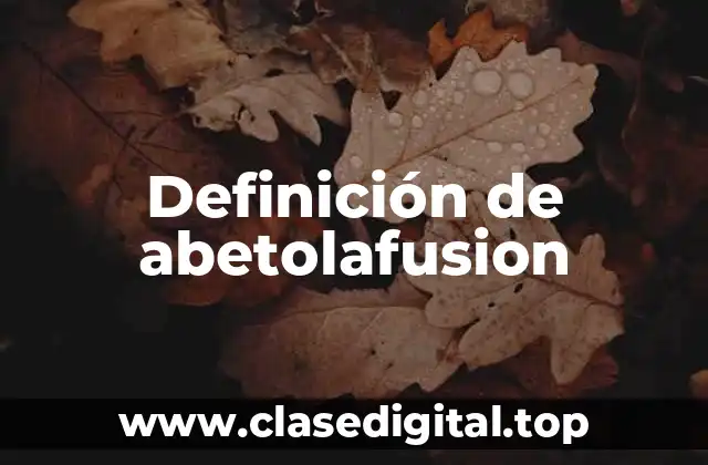 Definición de abetolafusion