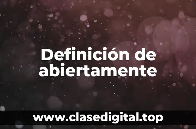 Definición de abiertamente