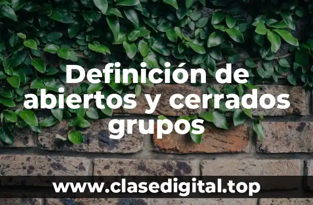 Definición de abiertos y cerrados grupos